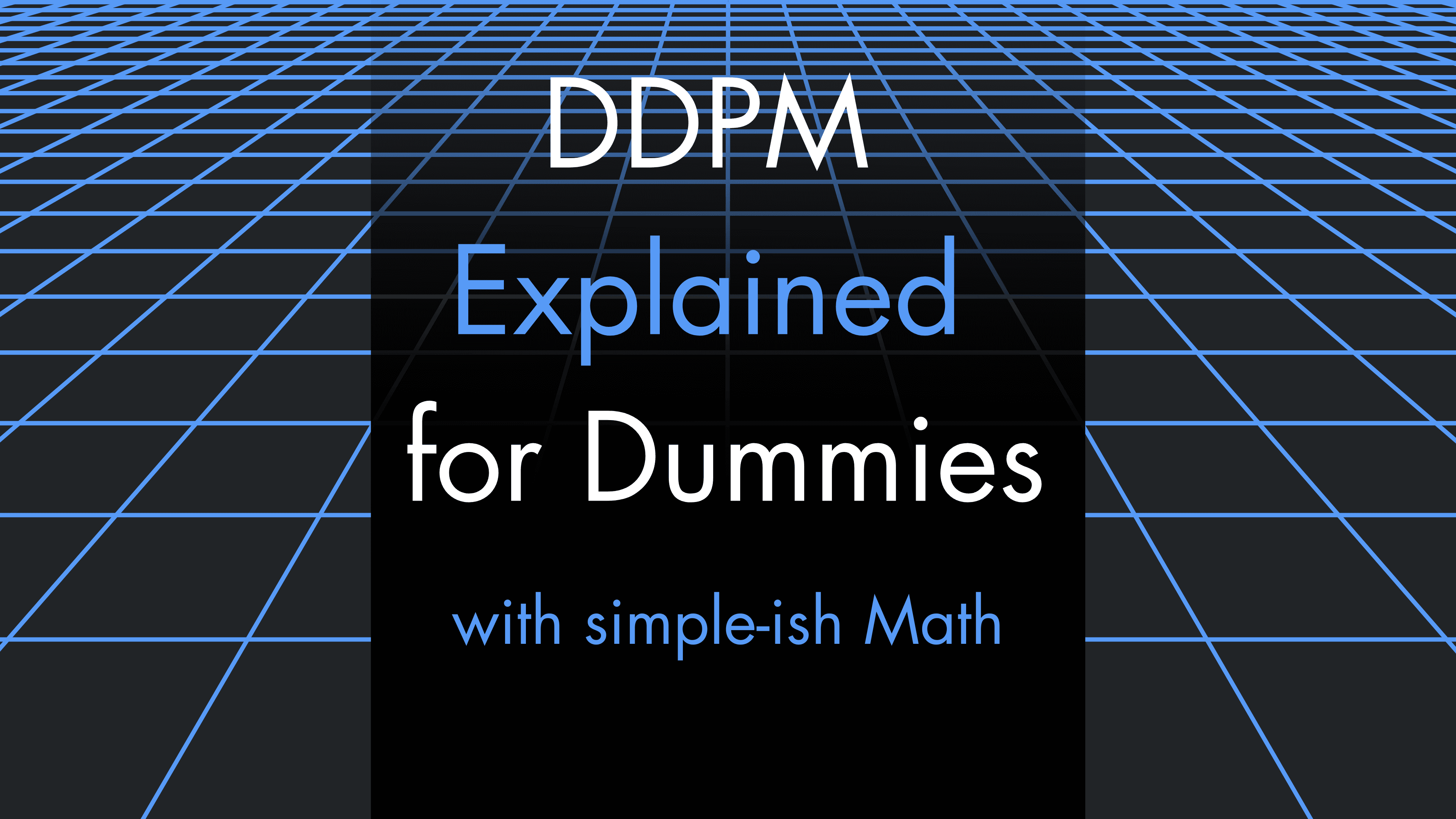 DDPM Explained for Dummies!